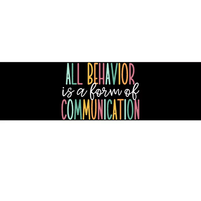 All Behavior Is A Form Of Communication Bumper Sticker