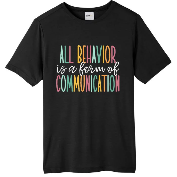 All Behavior Is A Form Of Communication ChromaSoft Performance T-Shirt