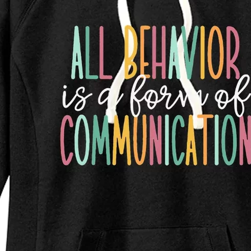 All Behavior Is A Form Of Communication Women's Fleece Hoodie