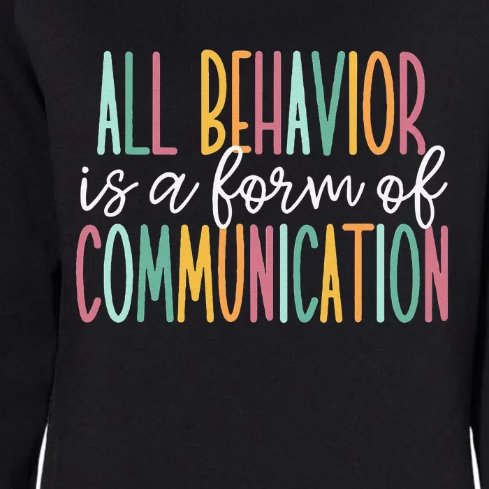 All Behavior Is A Form Of Communication Womens California Wash Sweatshirt