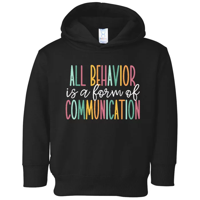 All Behavior Is A Form Of Communication Toddler Hoodie