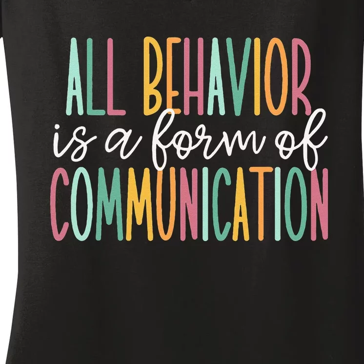 All Behavior Is A Form Of Communication Women's V-Neck T-Shirt