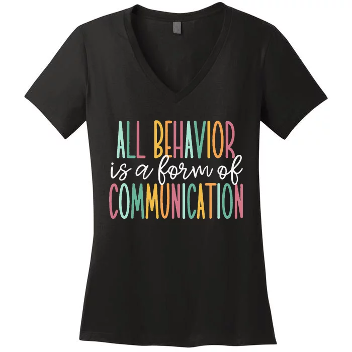 All Behavior Is A Form Of Communication Women's V-Neck T-Shirt