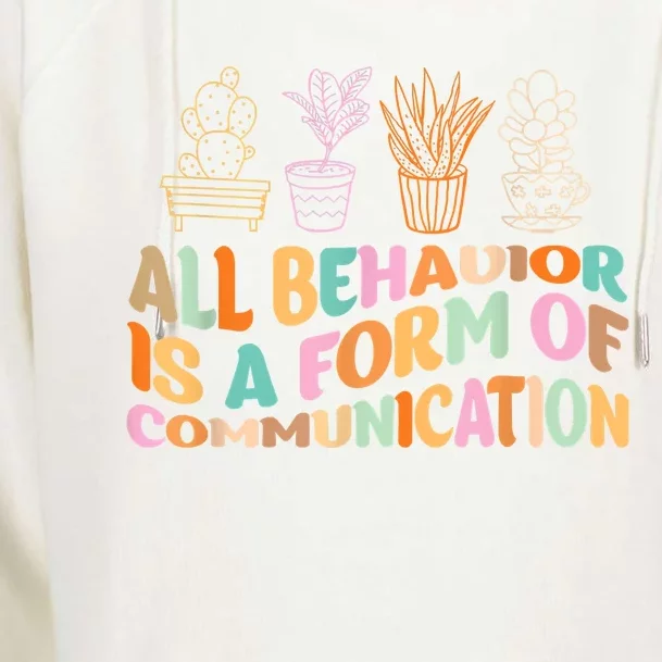 All Behavior Is A Form Of Communication Aba Therapy Womens Funnel Neck Pullover Hood