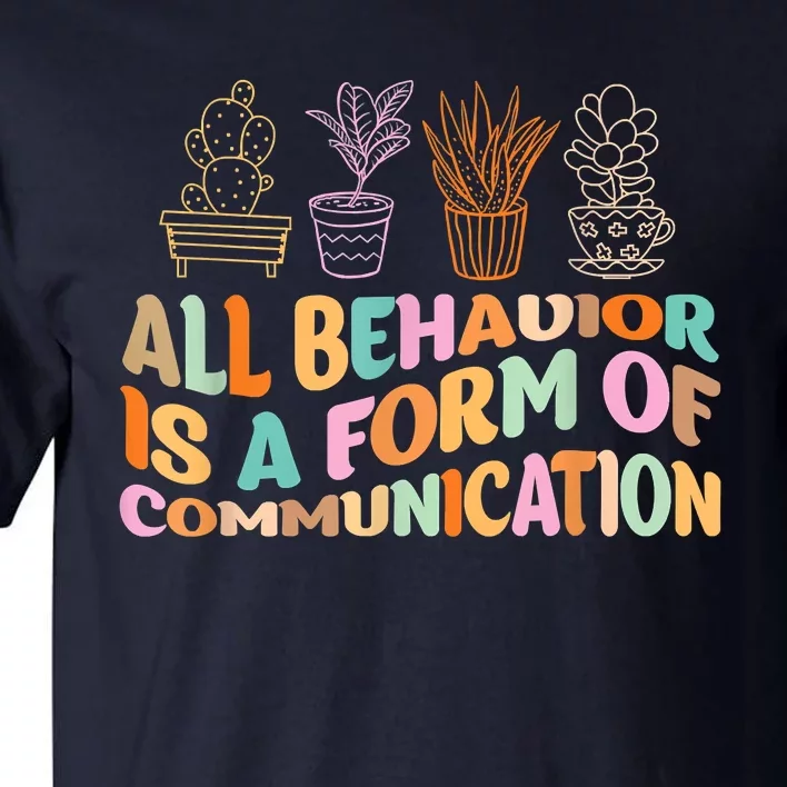 All Behavior Is A Form Of Communication Aba Therapy Tall T-Shirt