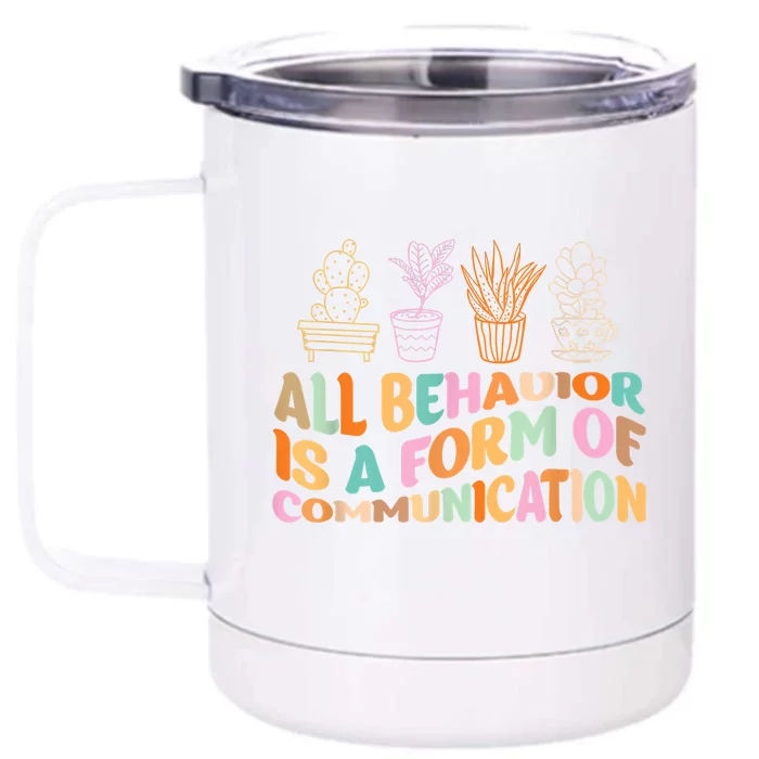 All Behavior Is A Form Of Communication Aba Therapy Front & Back 12oz Stainless Steel Tumbler Cup