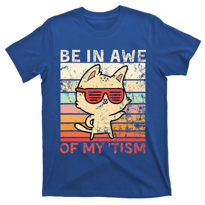 Autism Be In Awe Of My Tism Adult Awe Tism T-Shirt