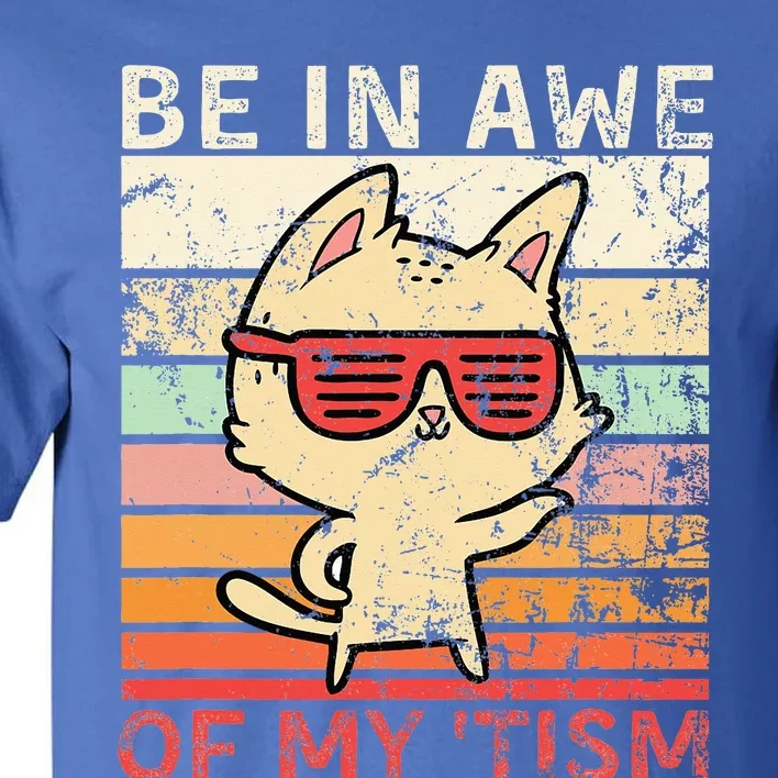 Autism Be In Awe Of My Tism Adult Awe Tism Tall T-Shirt