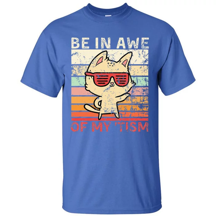 Autism Be In Awe Of My Tism Adult Awe Tism Tall T-Shirt