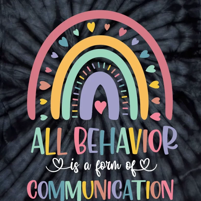 All Behavior Is A Form Of Communication Rainbow Tie-Dye T-Shirt