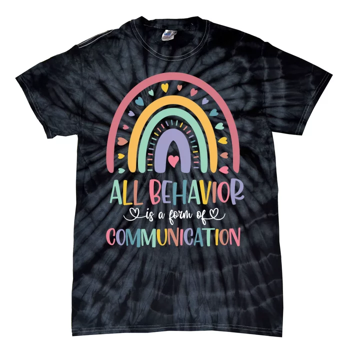 All Behavior Is A Form Of Communication Rainbow Tie-Dye T-Shirt