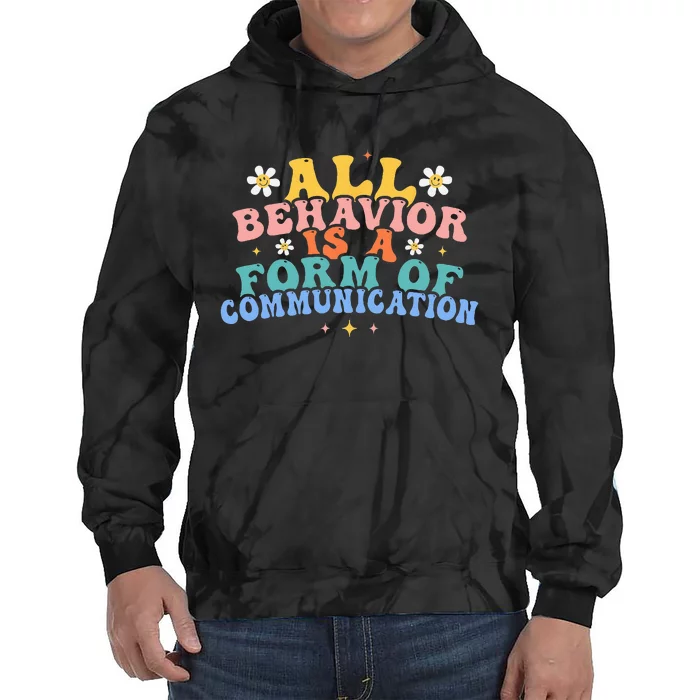 All Behavior Is A Form Of Communication Therapy Therapist Tie Dye Hoodie