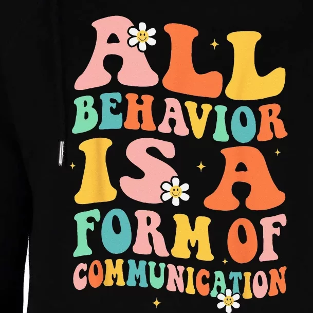 All Behavior Is A Form Of Communication Therapy Therapist Womens Funnel Neck Pullover Hood