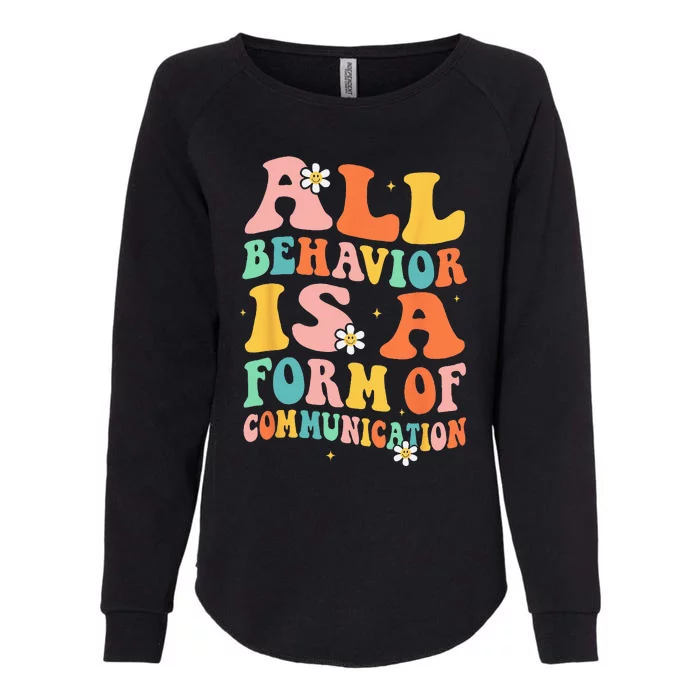 All Behavior Is A Form Of Communication Therapy Therapist Womens California Wash Sweatshirt