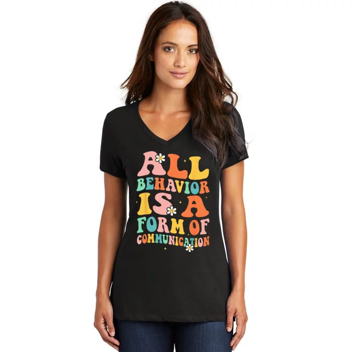 All Behavior Is A Form Of Communication Therapy Therapist Women's V-Neck T-Shirt