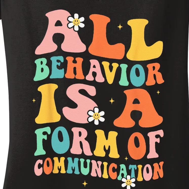 All Behavior Is A Form Of Communication Therapy Therapist Women's V-Neck T-Shirt