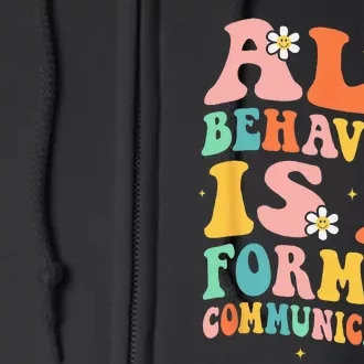 All Behavior Is A Form Of Communication Therapy Therapist Full Zip Hoodie