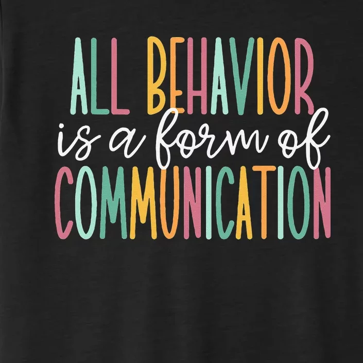 All Behavior Is A Form Of Communication ChromaSoft Performance T-Shirt