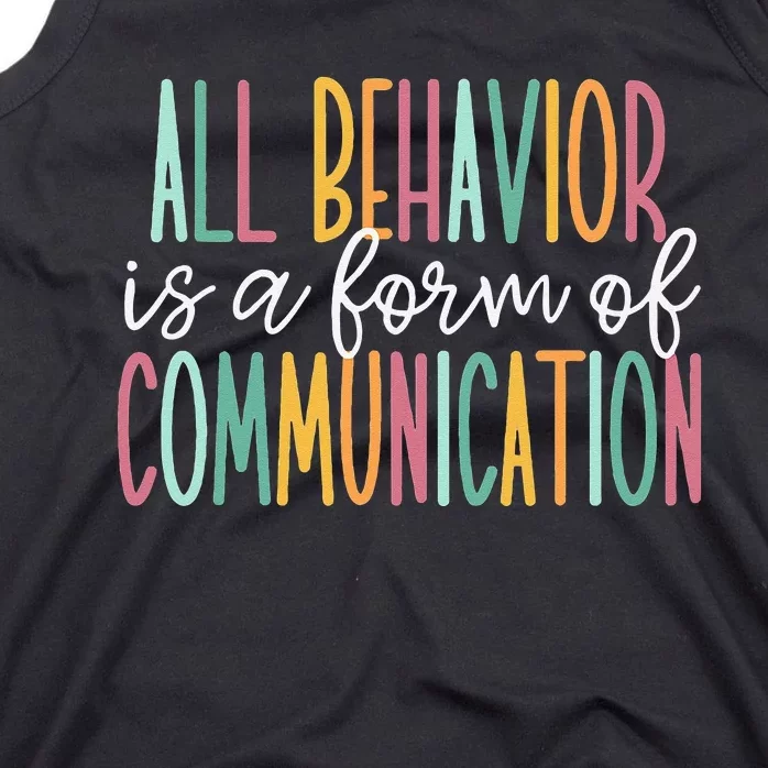 All Behavior Is A Form Of Communication Tank Top