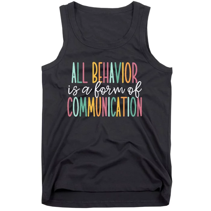 All Behavior Is A Form Of Communication Tank Top