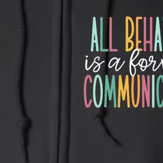 All Behavior Is A Form Of Communication Full Zip Hoodie