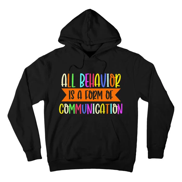 All Behavior Is A Form Of Communication Speducator Tall Hoodie