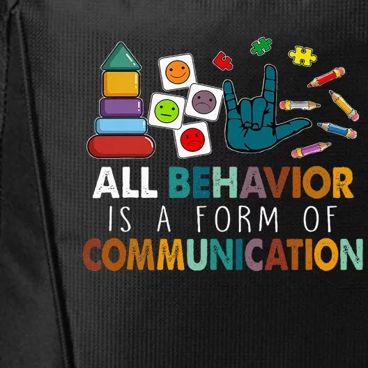 All Behavior Is A Form Of Communication Autism Sped Teacher City Backpack