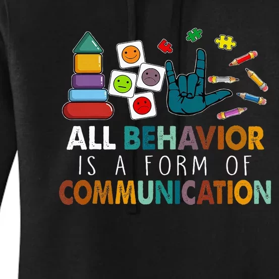 All Behavior Is A Form Of Communication Autism Sped Teacher Women's Pullover Hoodie