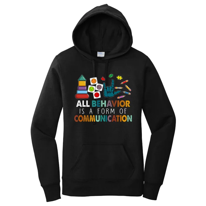 All Behavior Is A Form Of Communication Autism Sped Teacher Women's Pullover Hoodie