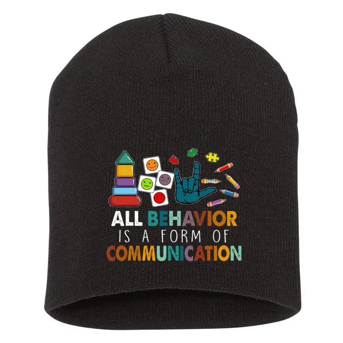 All Behavior Is A Form Of Communication Autism Sped Teacher Short Acrylic Beanie