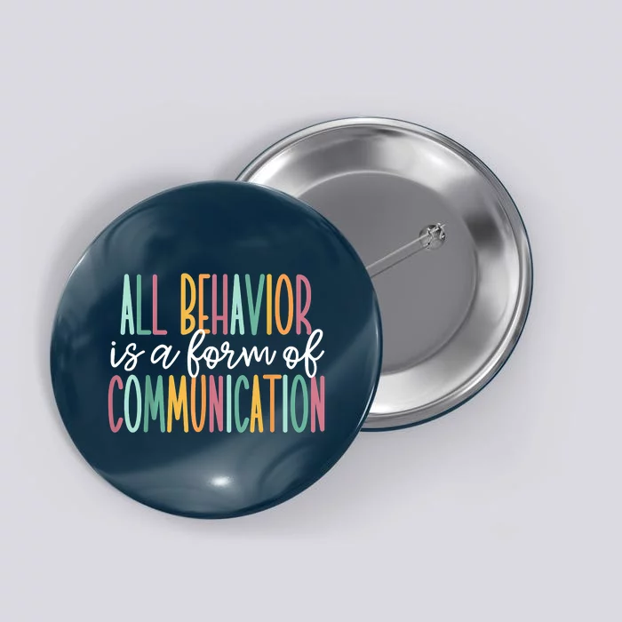 All Behavior Is A Form Of Communication Button