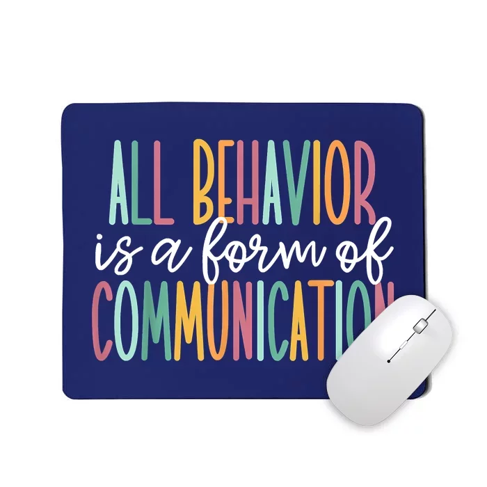 All Behavior Is A Form Of Communication Mousepad