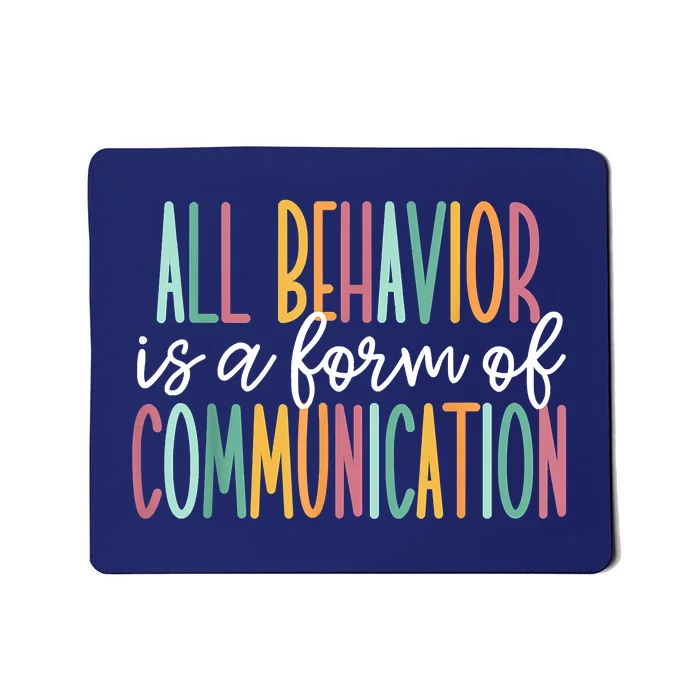 All Behavior Is A Form Of Communication Mousepad