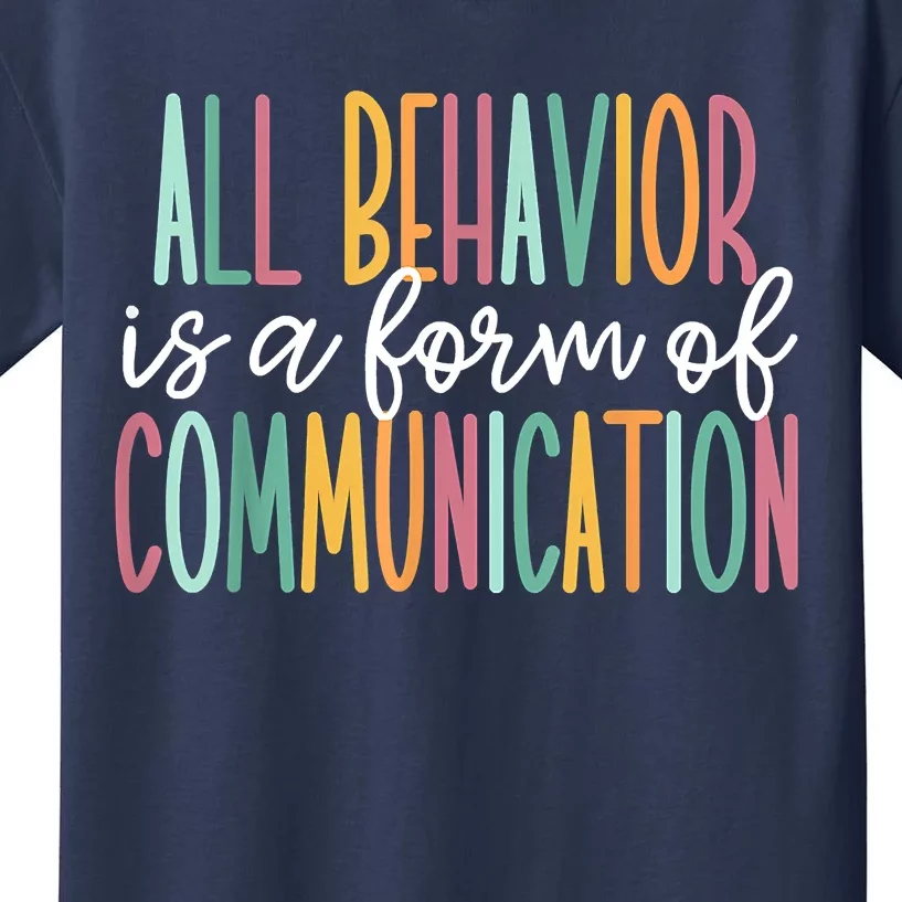 All Behavior Is A Form Of Communication Kids T-Shirt