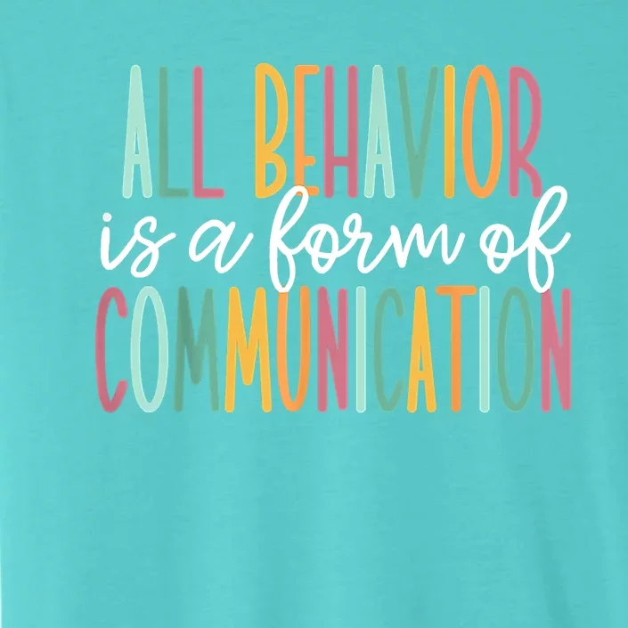 All Behavior Is A Form Of Communication ChromaSoft Performance T-Shirt