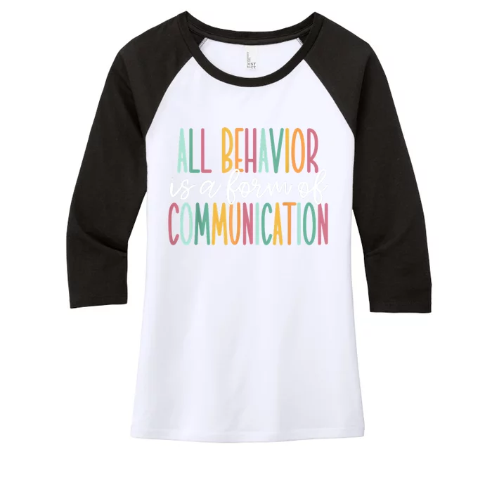 All Behavior Is A Form Of Communication Women's Tri-Blend 3/4-Sleeve Raglan Shirt