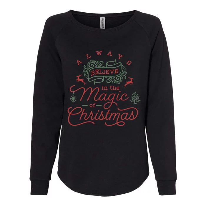 Always Believe In Magic Of Christmas Great Gift Womens California Wash Sweatshirt