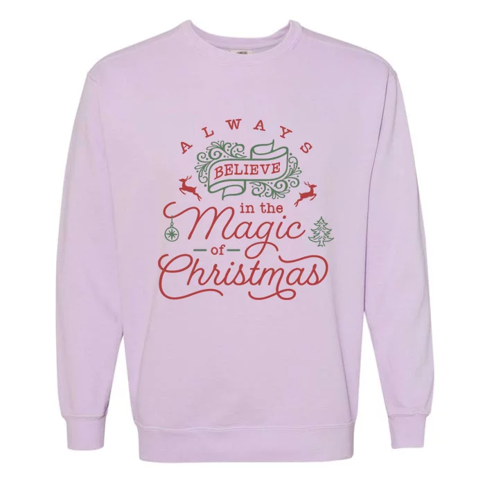 Always Believe In Magic Of Christmas Great Gift Garment-Dyed Sweatshirt