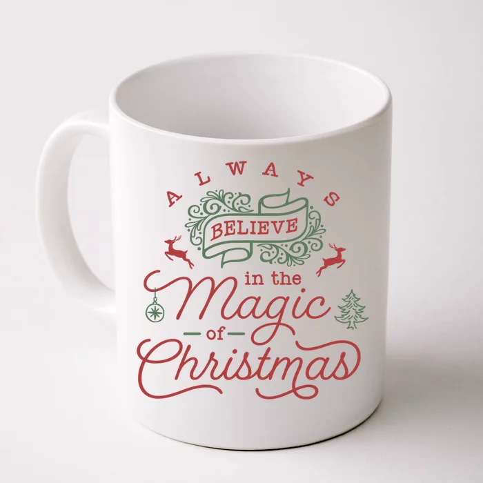 Always Believe In Magic Of Christmas Great Gift Front & Back Coffee Mug