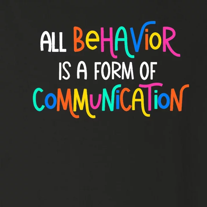 All Behavior Is A Form Of Communication SPED Teacher Autism Toddler Long Sleeve Shirt