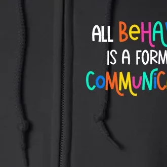 All Behavior Is A Form Of Communication SPED Teacher Autism Full Zip Hoodie