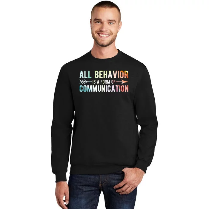 All Behavior Is A Form Of Communication Sweatshirt