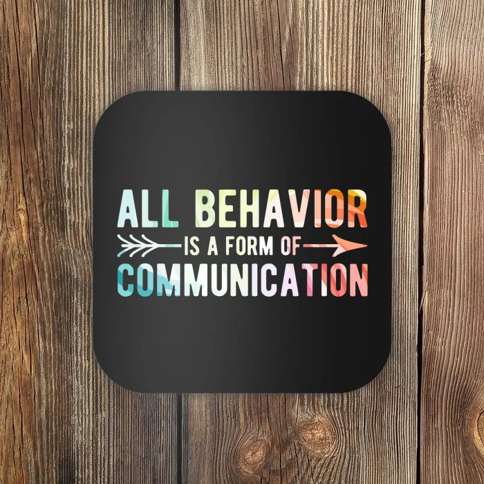 All Behavior Is A Form Of Communication Coaster