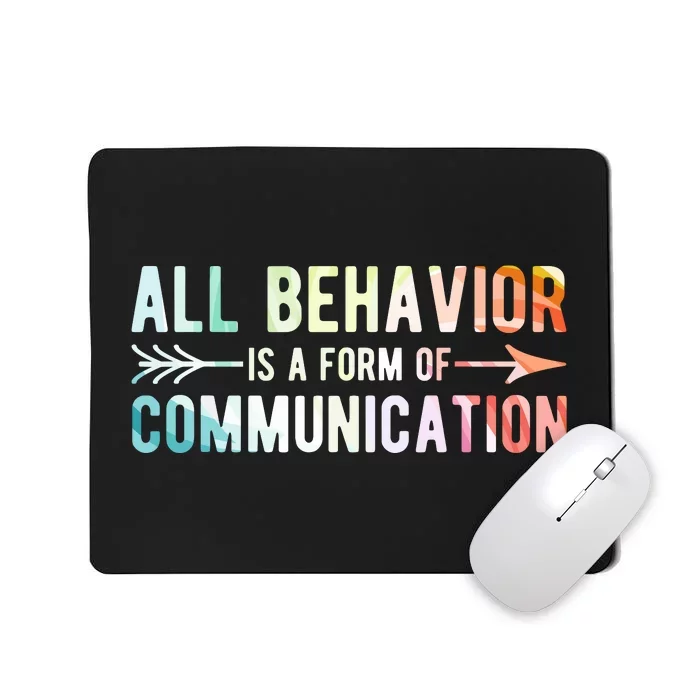 All Behavior Is A Form Of Communication Mousepad