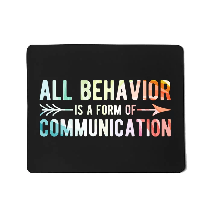 All Behavior Is A Form Of Communication Mousepad