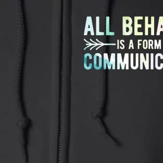 All Behavior Is A Form Of Communication Full Zip Hoodie