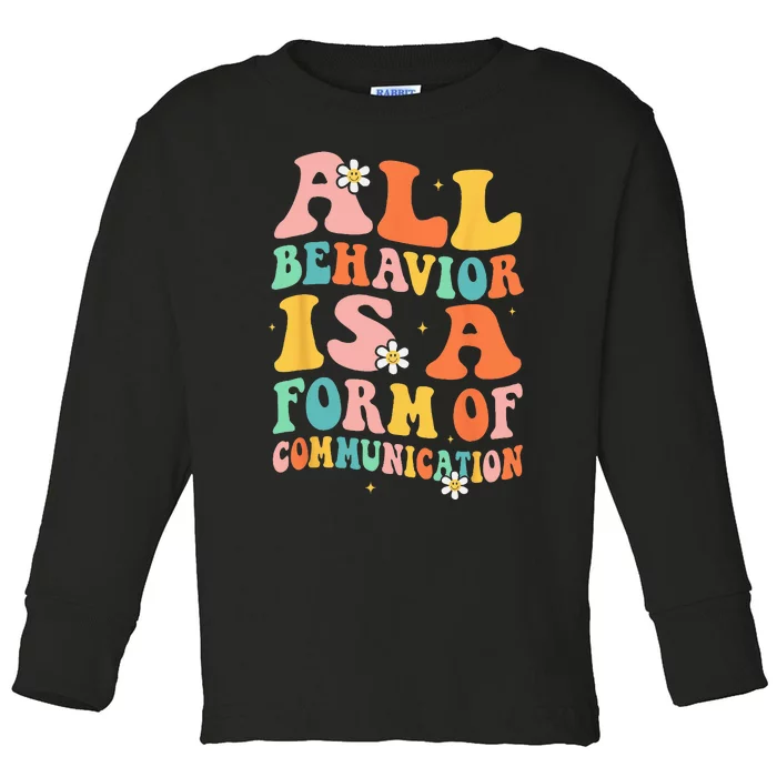 All Behavior Is A Form Of Communication Therapy Therapist Toddler Long Sleeve Shirt