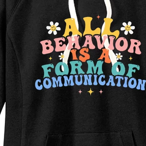 All Behavior Is A Form Of Communication Therapy Therapist Women's Fleece Hoodie