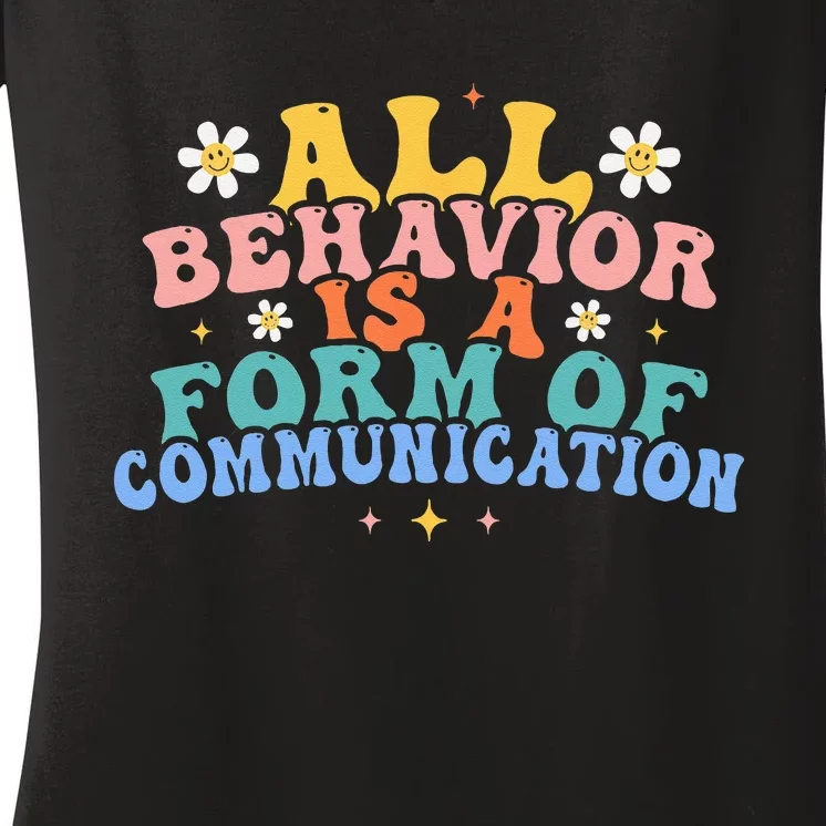 All Behavior Is A Form Of Communication Therapy Therapist Women's V-Neck T-Shirt