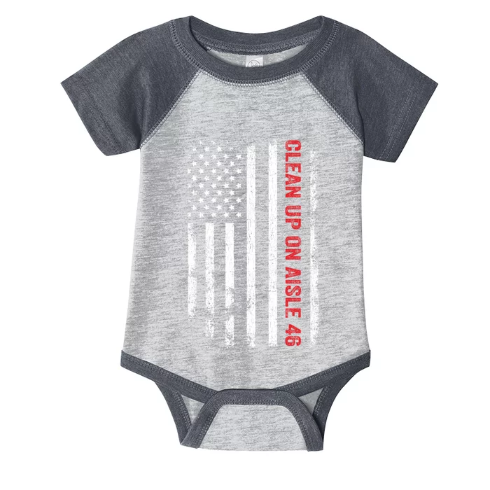 Anti Biden Impeach 46 8646 Clean Up On Aisle 46 Pro USA Flag Infant Baby Jersey Bodysuit